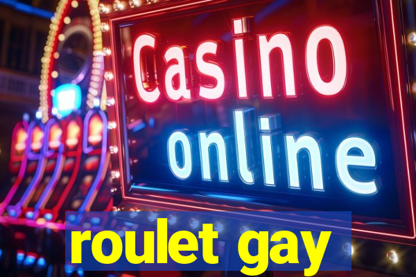 roulet gay
